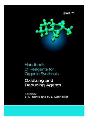 Handbook of Reagents for Organic Synthesis – Oxidizing & Reducing Agents de SD Burke