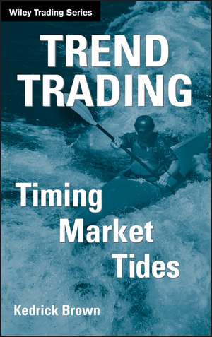 Trend Trading – Timing Market Tides de K Brown