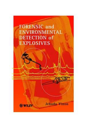 Forensic & Environmental Detection of Explosives de J Yinon