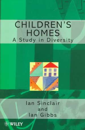 Children′s Homes – A Study in Diversity de I Sinclair