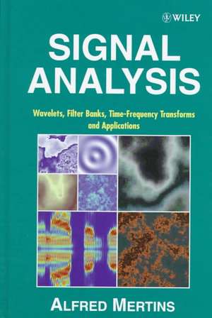 Signal Analysis – Wavelets, Filter Banks, Time– Frequency Transforms & Applications de A Mertins