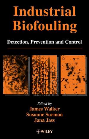 Industrial Biofouling – Detection, Prevention & Control de J. Walker