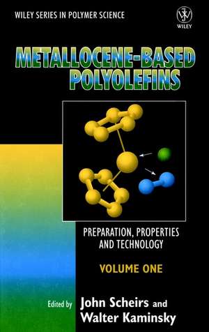 Metallocene–based Polyolefins – Preparation, Properties and Technology V 1 de J Scheirs