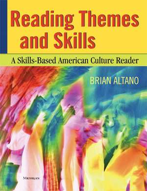 Reading Themes and Skills: A Skills-Based American Culture Reader de Brian Altano