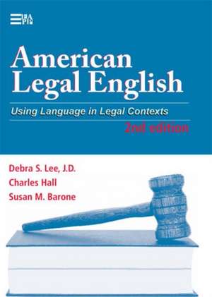 American Legal English, 2nd Edition: Using Language in Legal Contexts de Debra S. Lee