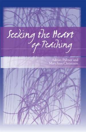 Seeking the Heart of Teaching de Mary Ann Christison