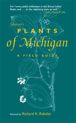 Gleason's Plants of Michigan: A Field Guide de Richard K. Rabeler