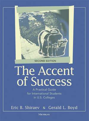 The Accent of Success, Second Edition: A Practical Guide for International Students in U.S. Colleges de Eric B. Shiraev