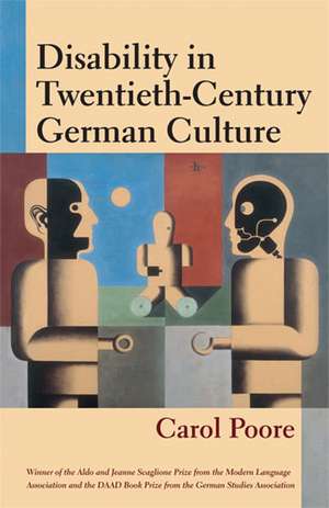 Disability in Twentieth-Century German Culture de Carol Poore