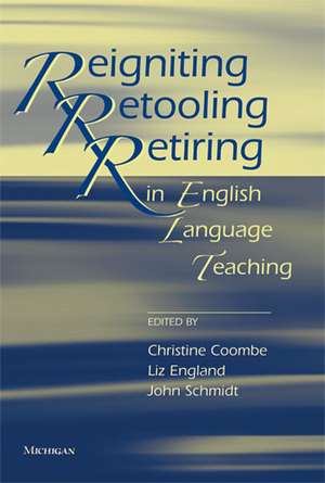 Reigniting, Retooling, Retiring in English Language Teaching de Christine Coombe