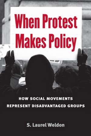 When Protest Makes Policy: How Social Movements Represent Disadvantaged Groups de Laurel Weldon