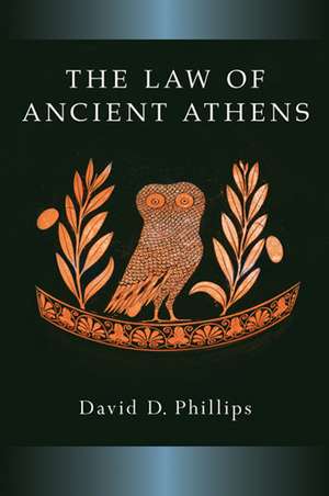 The Law of Ancient Athens de David Phillips