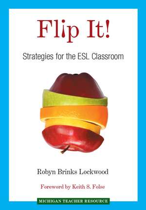 Flip It!: Strategies for the ESL Classroom de Robyn Brinks Lockwood