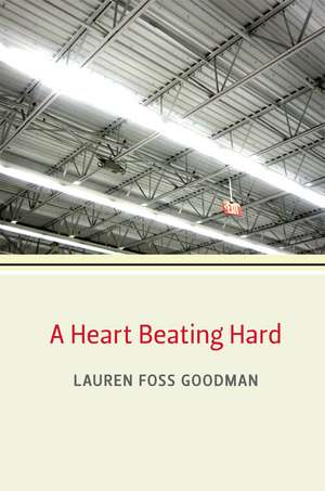 A Heart Beating Hard de Lauren Foss Goodman