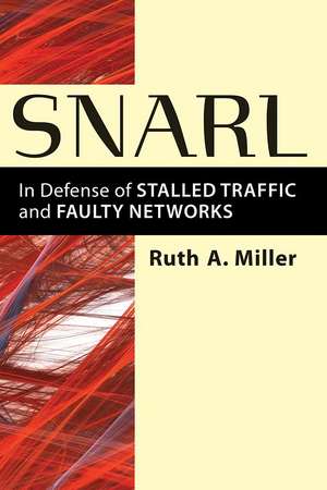 Snarl: In Defense of Stalled Traffic and Faulty Networks de Ruth A. Miller