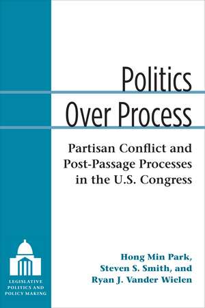 Politics Over Process: Partisan Conflict and Post-Passage Processes in the U.S. Congress de Hong Min Park