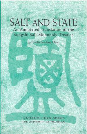 Salt and State: An Annotated Translation of the <em>Songshi</em> Salt Monopoly Treatise de Cecilia Chien