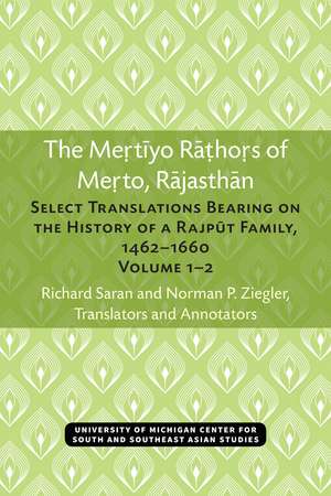 The Mertiyo Rathors of Merto, Rajasthan: Select Translations Bearing on the History of a Rajput Family, 1462–1660, Volumes 1–2 de Richard Saran