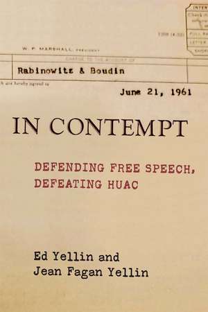 In Contempt: Defending Free Speech, Defeating HUAC de Ed Yellin