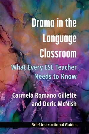 Drama in the Language Classroom: What Every ESL Teacher Needs to Know de Carmela Romano Gillette