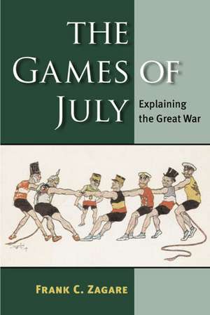 The Games of July: Explaining the Great War de Frank C Zagare