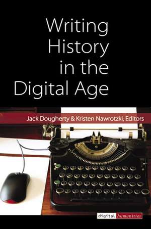 Writing History in the Digital Age de Jack Dougherty