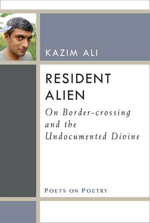 Resident Alien: On Border-crossing and the Undocumented Divine de Mohammed Kazim Ali