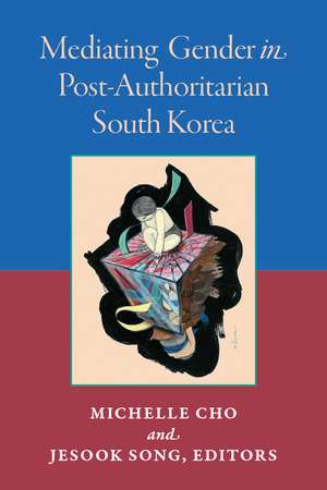 Mediating Gender in Post-Authoritarian South Korea de Jesook Song