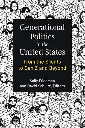 Generational Politics in the United States: From the Silents to Gen Z and Beyond de Sally Friedman