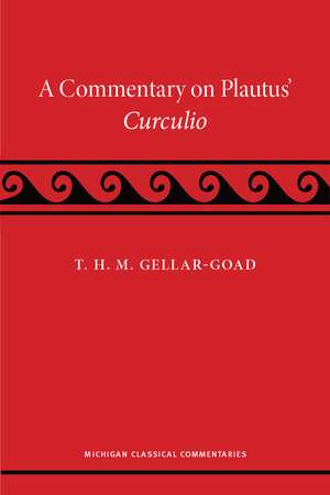 A Commentary on Plautus' Curculio de T. H. M. Gellar-Goad