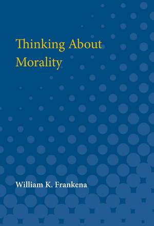 Thinking About Morality de William K. Frankena