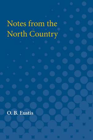 Notes from the North Country de O. B. Eustis