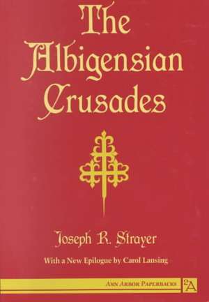 The Albigensian Crusades de Joseph Strayer