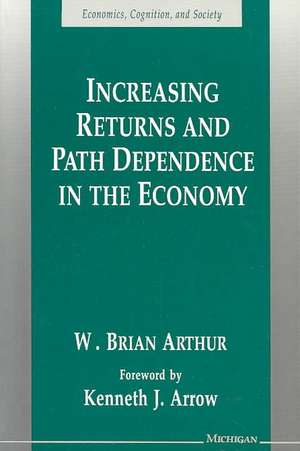 Increasing Returns and Path Dependence in the Economy de W. Brian Arthur