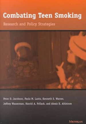 Combating Teen Smoking: Research and Policy Strategies de Peter D. Jacobson