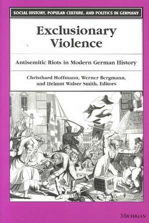 Exclusionary Violence: Antisemitic Riots in Modern German History de Christhard Hoffmann PhD