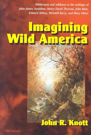 Imagining Wild America de John R. Knott