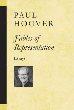 Fables of Representation: Essays de Paul Hoover