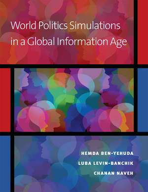 World Politics Simulations in a Global Information Age de Hemda Ben-Yehuda