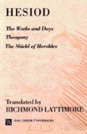 The Works and Days; Theogony; The Shield of Herakles de Hesiod