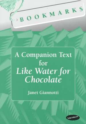 Bookmarks: A Companion Text for Like Water for Chocolate de Janet Giannotti