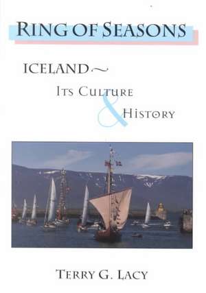 Ring of Seasons: Iceland--Its Culture and History de Terry G. Lacy