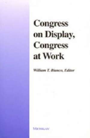 Congress on Display, Congress at Work de William Bianco