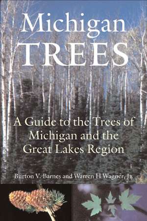 Michigan Trees, Revised and Updated: A Guide to the Trees of the Great Lakes Region de Burton V. Barnes