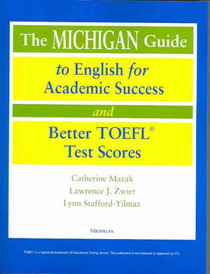 The Michigan Guide to English for Academic Success and Better TOEFL (R) Test Scores (with CDs) de Catherine Mazak