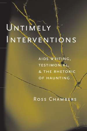 Untimely Interventions: AIDS Writing, Testimonial, and the Rhetoric of Haunting de Leigh Ross Chambers