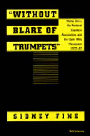 "Without Blare of Trumpets": Walter Drew, The National Erectors' Association, and the Open Shop Movement, 1903-1957 de Sidney Fine