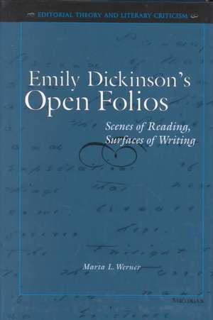 Emily Dickinson's Open Folios: Scenes of Reading, Surfaces of Writing de Marta L. Werner