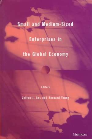 Small and Medium-Sized Enterprises in the Global Economy de Zoltan J. Acs