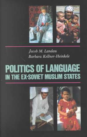 Politics of Language in the Ex-Soviet Muslim States: Azerbaijan, Uzbekistan, Kazakhstan, Kyrgyzstan, Turkmenistan and Tajikistan de C. Hurst & Co. (Publishers) Ltd.